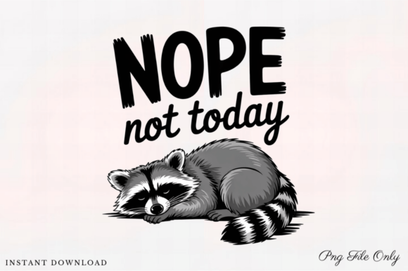 Evaluating the Mental Health Nope Not Today Raccoon PNG for Sublimation Projects